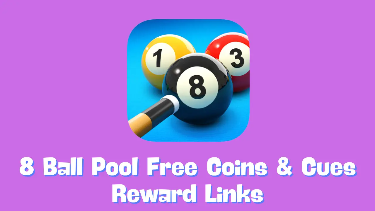 8 Ball Pool Free Coins & Cues Reward Links