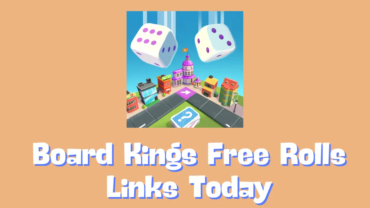 Board Kings Free Rolls Links For Today