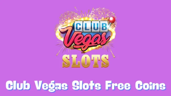 Club Vegas Slots Free Coins