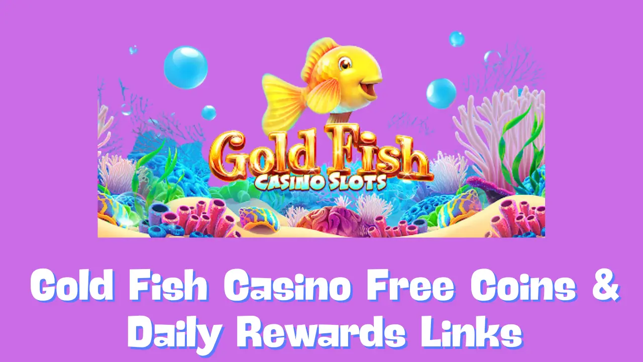 Gold Fish Casino Free Coins & Daily Rewards Links