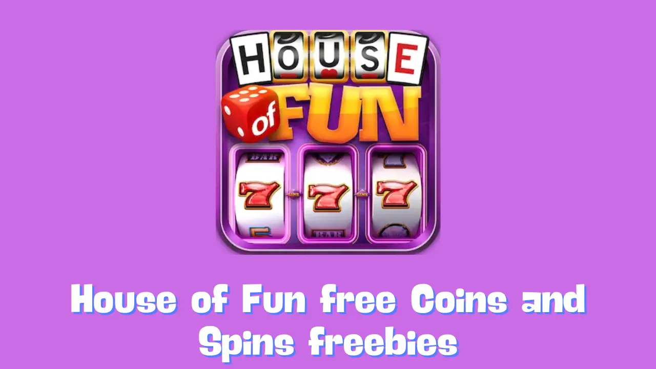 House of Fun free Coins and Spins freebies