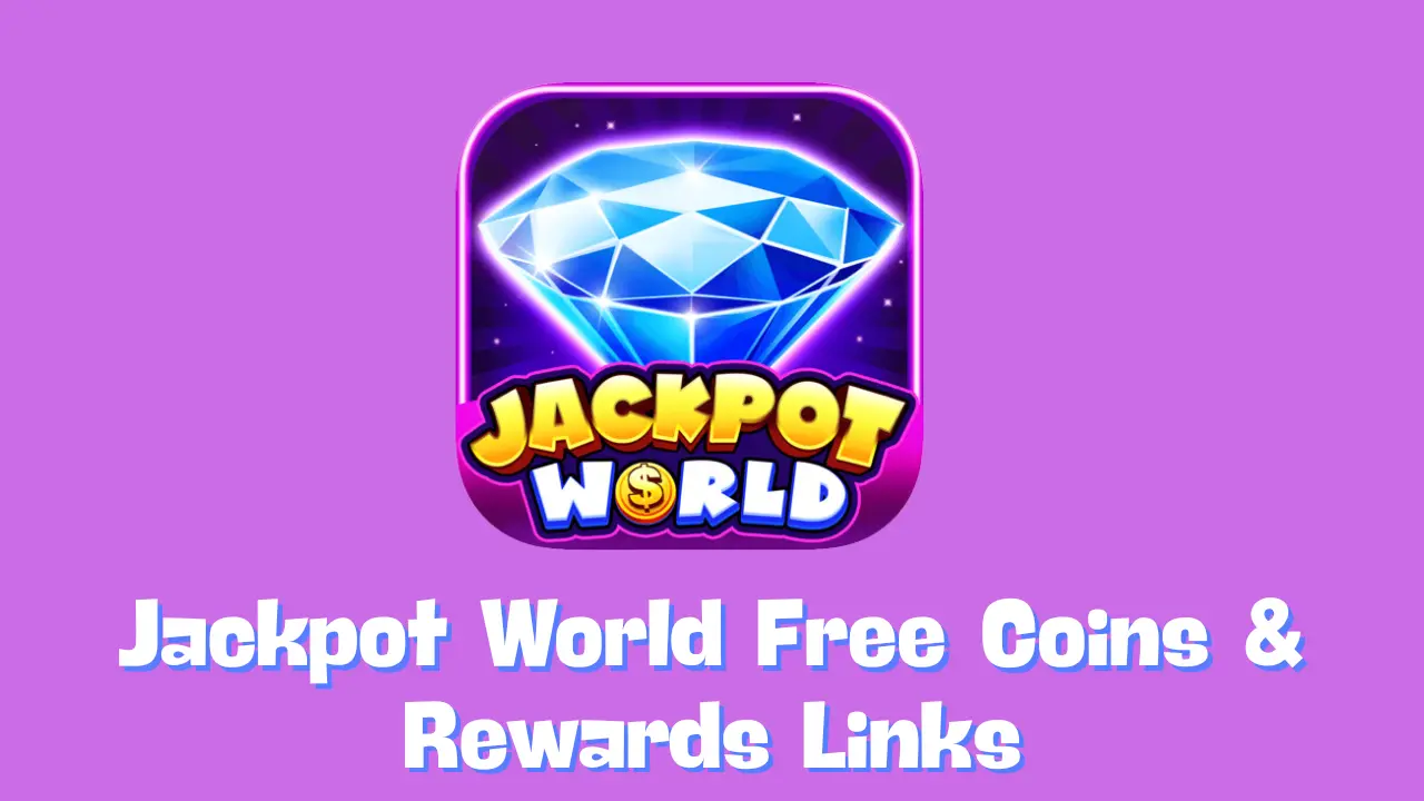 Jackpot World Free Coins & Rewards Links