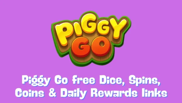 Piggy Go free Dice, Spins, Coins & Daily Rewards links