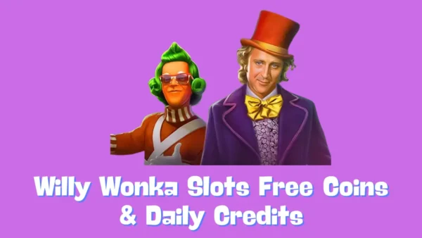 Willy Wonka Slots Free Coins & Daily Credits